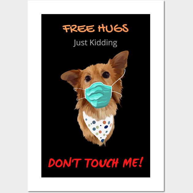 Free Dog Hugs - Just Kidding - Don't Touch Me! Wall Art by Mystik Media LLC